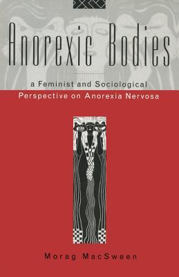 Anorexic Bodies: A Feminist And Sociological Perspective On Anorexia ...