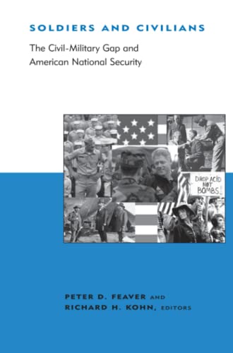 Soldiers and Civilians: The Civil-Military Gap and American National ...