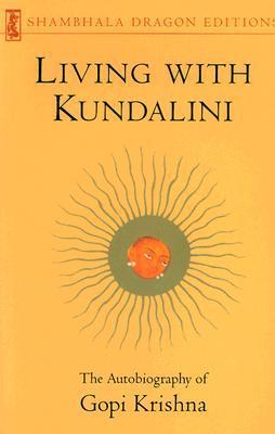 Living with Kundalini: The Autobiography of Gopi Krishna - Books n Bobs