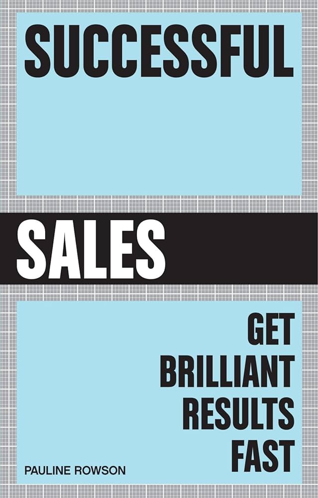 Successful Sales: Get Brilliant Results Fast - Books N Bobs