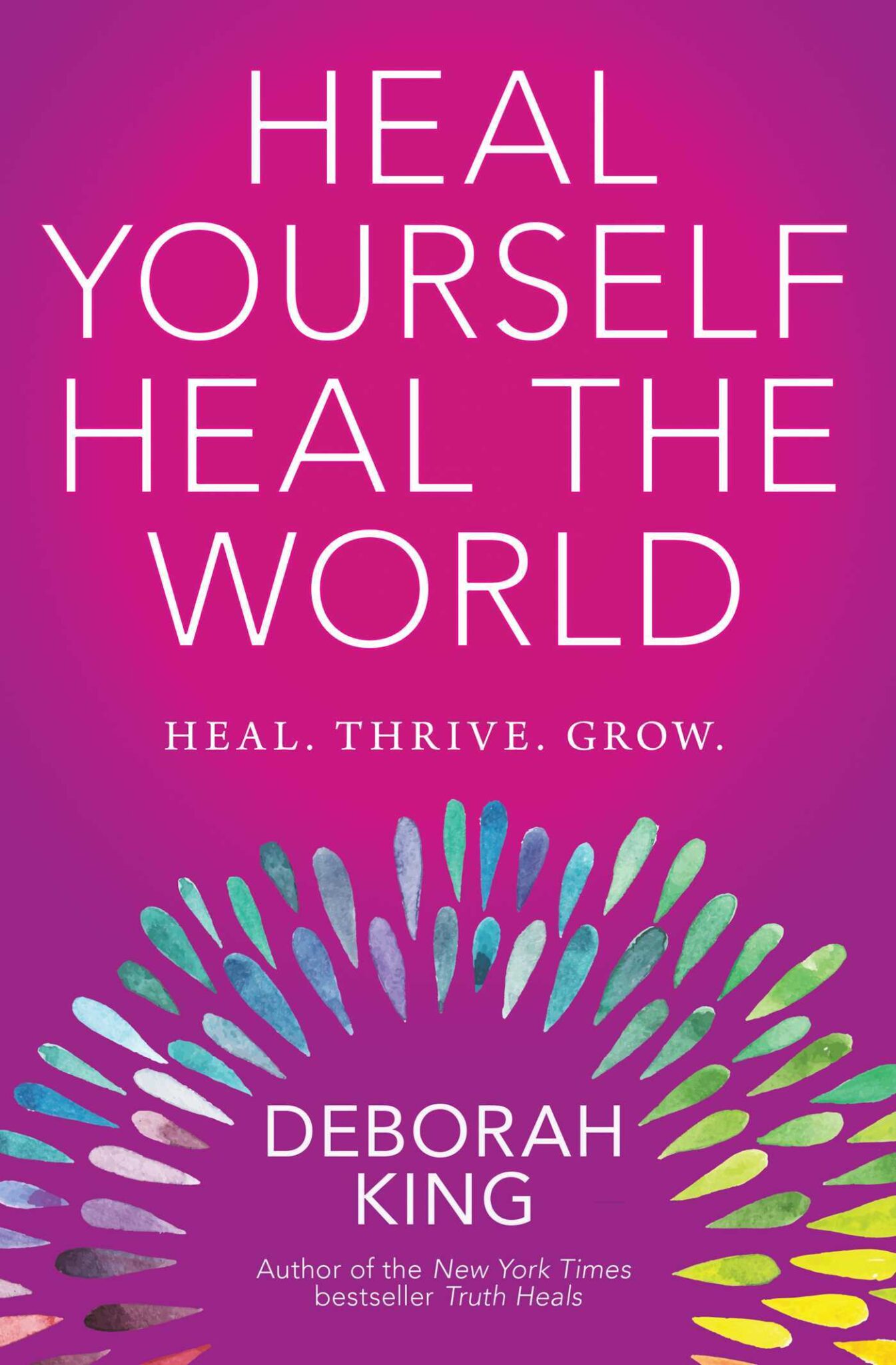 Heal Yourself, Heal the World: Heal, Thrive, Grow - Books n Bobs